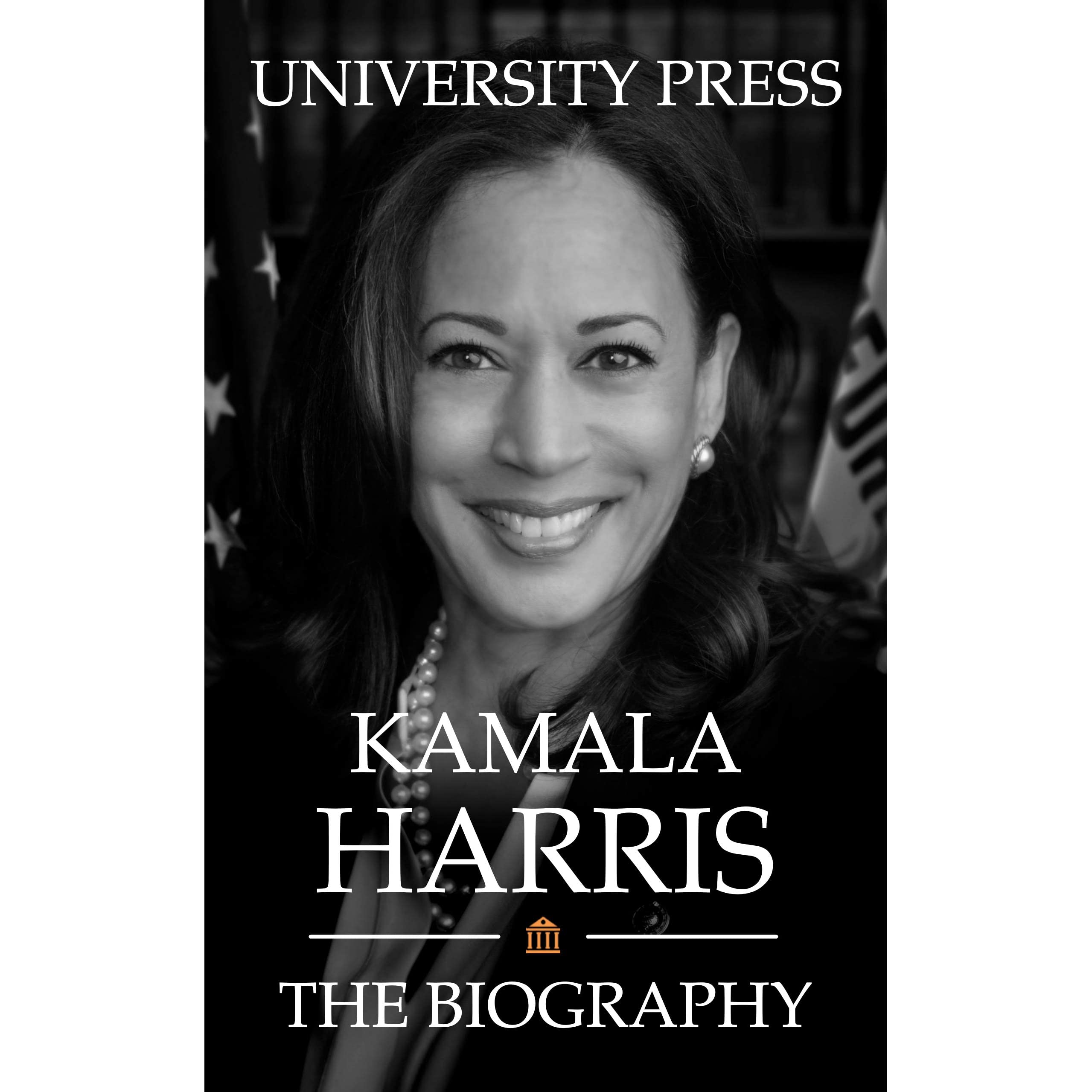 Kamala Harris: The Biography By University Press