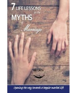 7 Life Lessons on the Myths of Marriage By Abu Layth