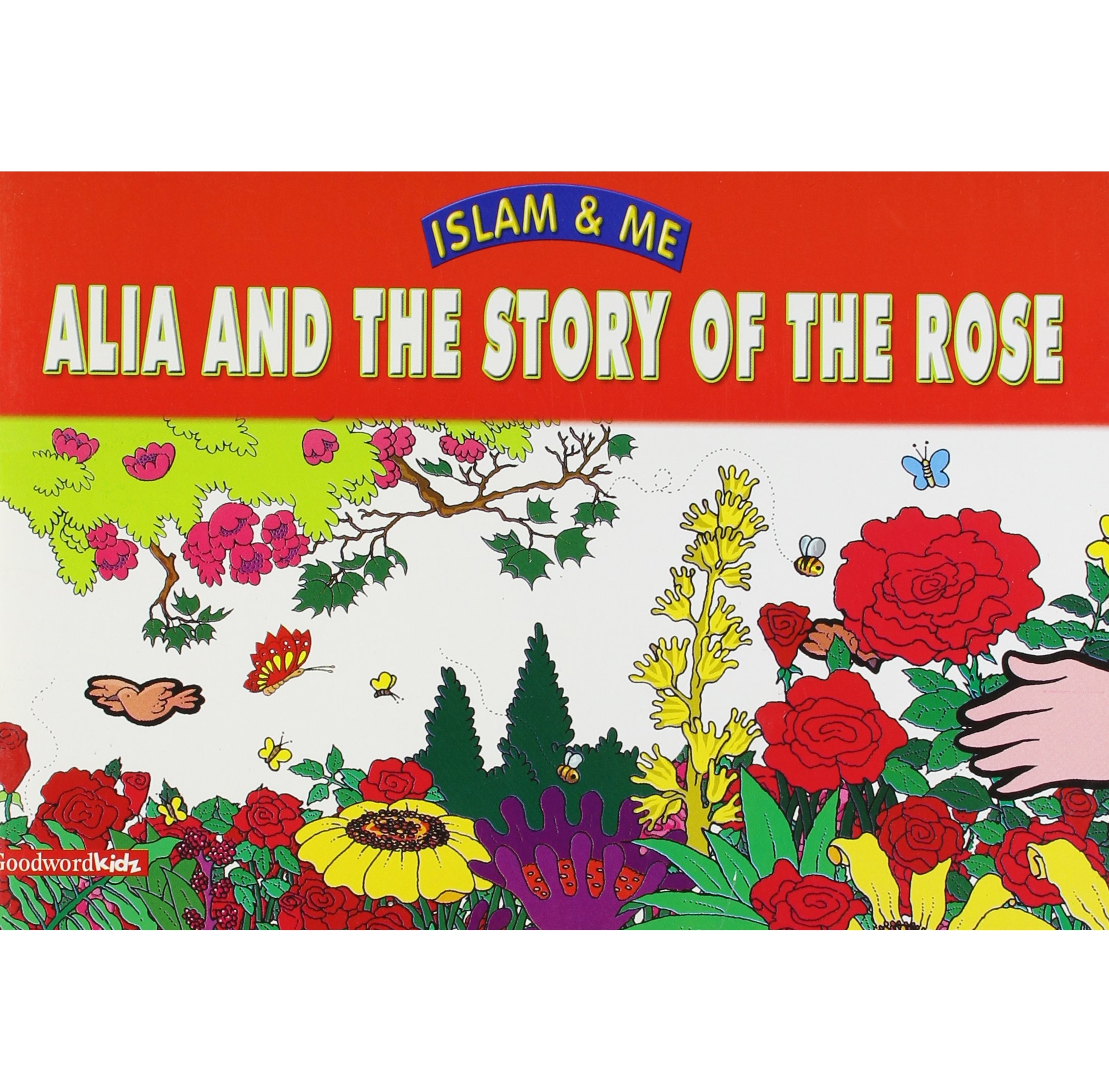 Islam & Me: Alia and the Story of the Rose By Adeeba Jafri