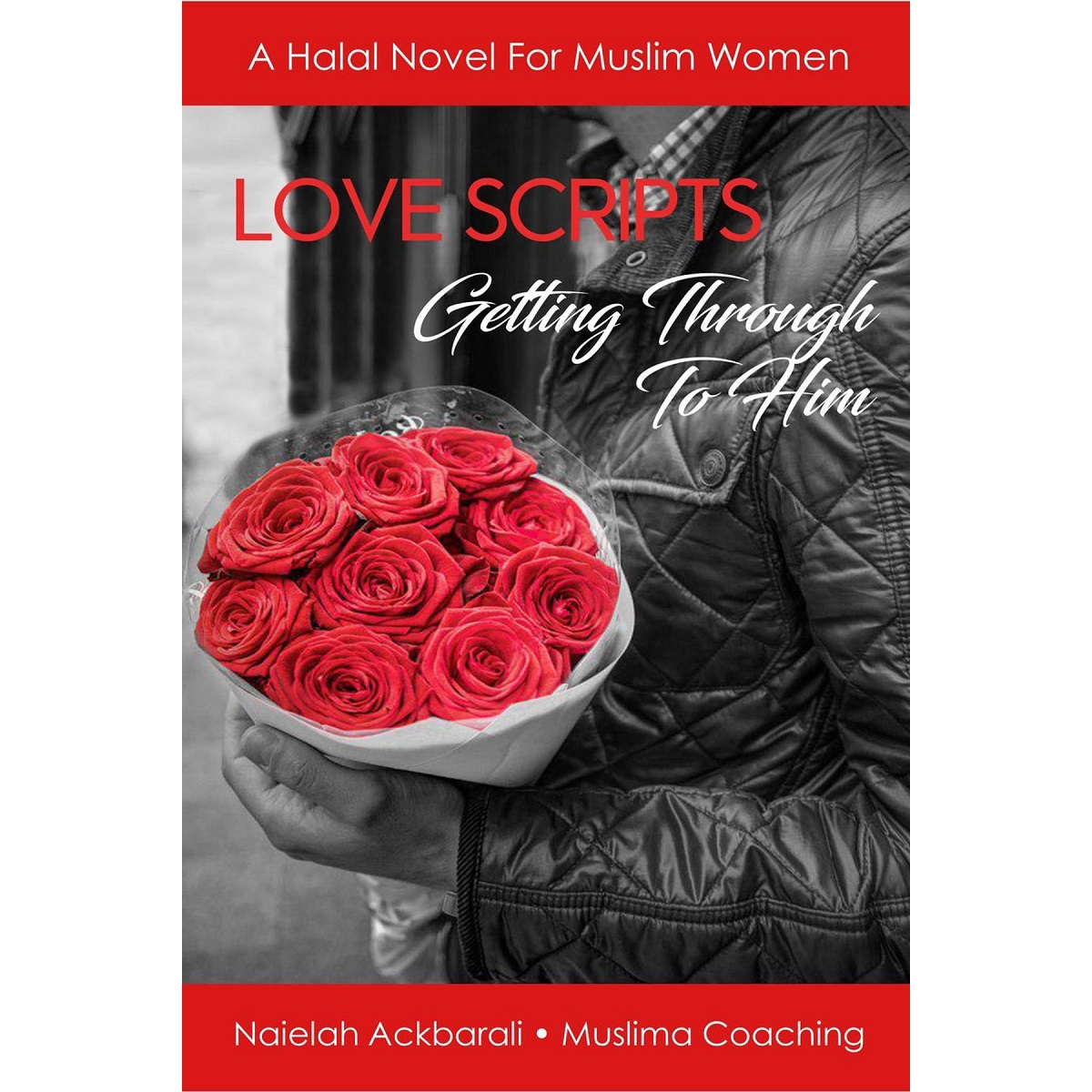 Love Scripts Getting Through To Him By Naielah Ackbarali