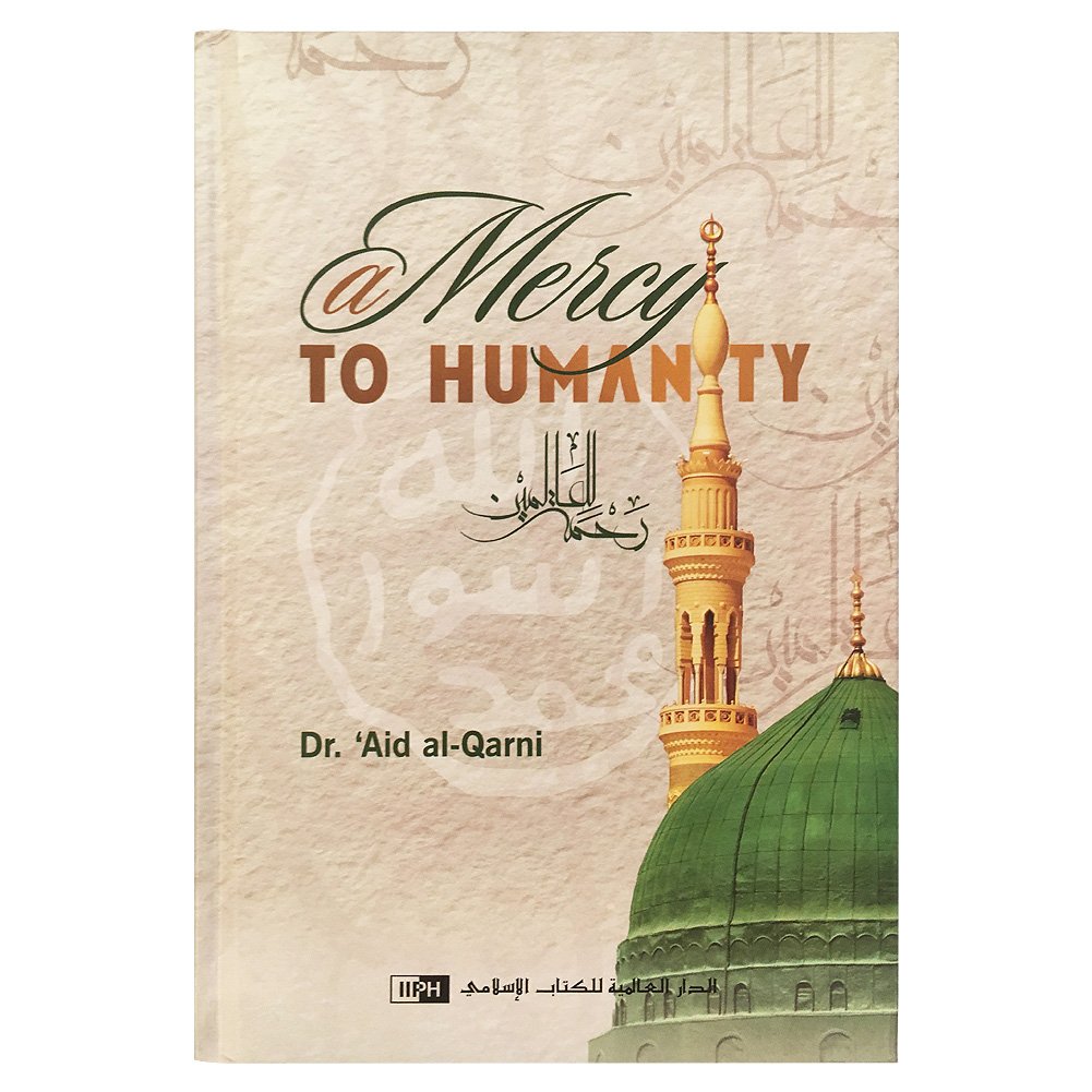 A Mercy to Humanity By Dr. 'Aid Ibn 'Abdullah Al-Qarni