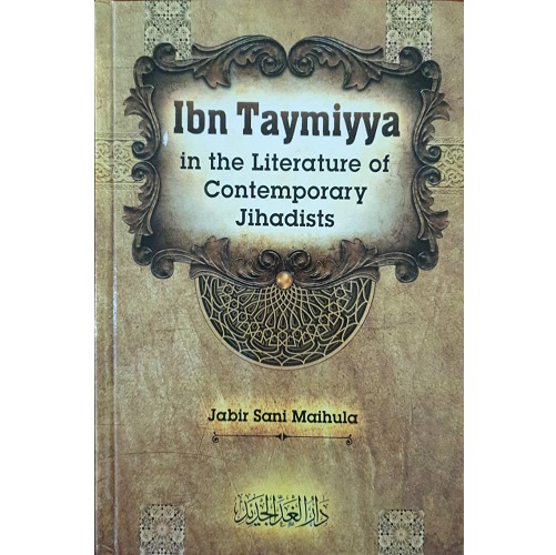 Ibn Taymiyya in the Literature of Contemporary Jihadists by Dr Jabir Sani Maihula
