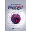 A Guide to Male-Female Interaction in Islam By Dr. Hatem Al-Haj