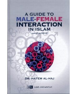 A Guide to Male-Female Interaction in Islam By Dr. Hatem Al-Haj