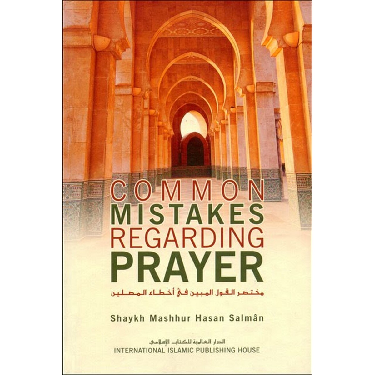 Common Mistakes Regarding Prayer By Shaykh Mashhur Hasan Salman