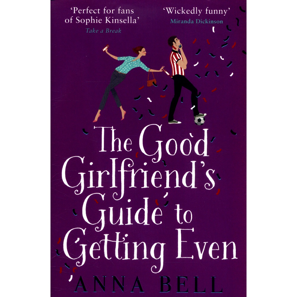 The Good Girlfriend's Guide to Getting Even By Anna Bell