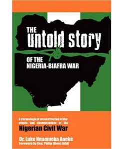 The Untold Story of the Nigeria-Biafra War